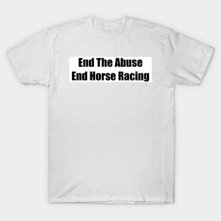 End Horse Racing T-Shirt